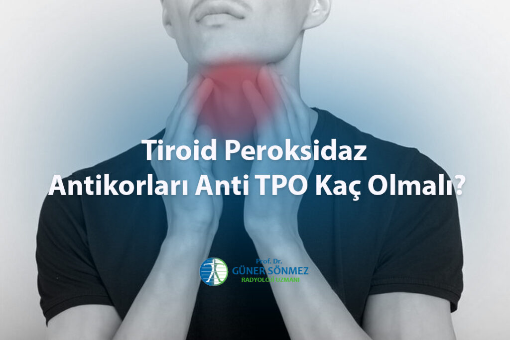 Tiroid Peroksidaz Antikorları Anti TPO Kaç Olmalı
