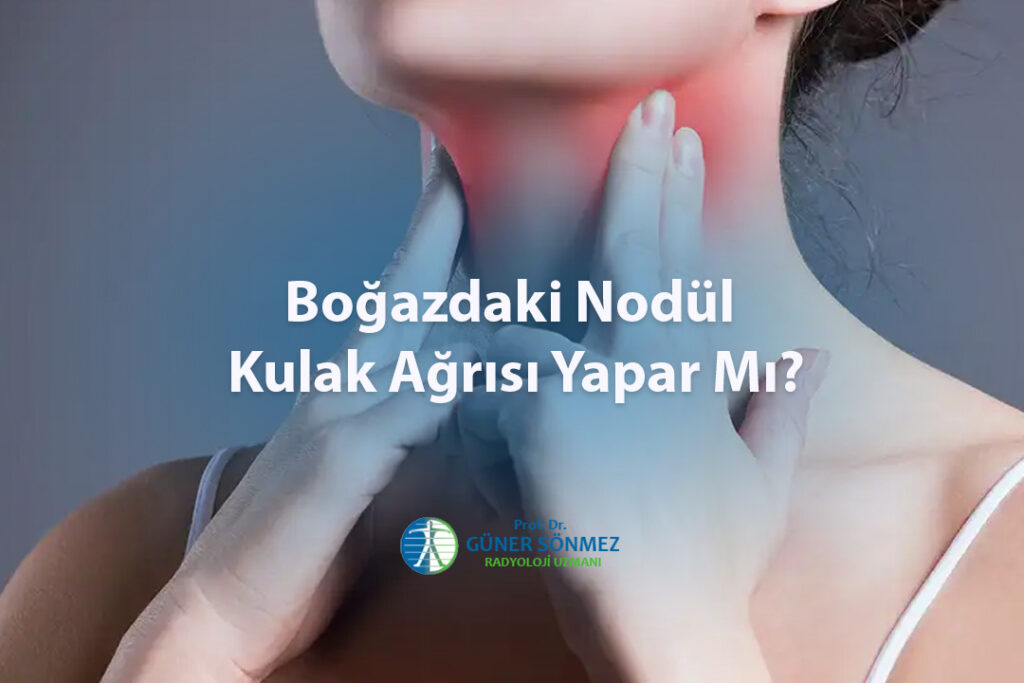Boğazdaki Nodül Kulak Ağrısı Yapar Mı