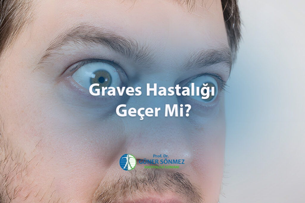 Graves Hastalığı Geçer Mi